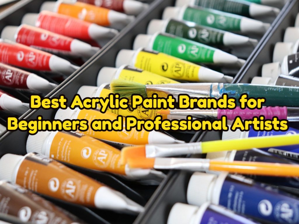 Best Acrylic Paint Brands for Beginners and Professional Artists